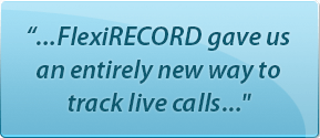 FlexiRecord gave us an entirely new way to track live calls